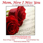 Mom, How I Miss You - original Mother's Day song